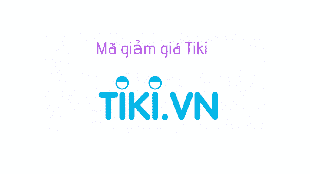 Mã giảm giá Tiki mới nhất 2018