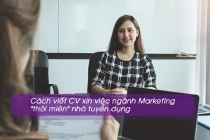 Hướng dẫn cách viết CV xin việc ngành Marketing chuyên nghiệp